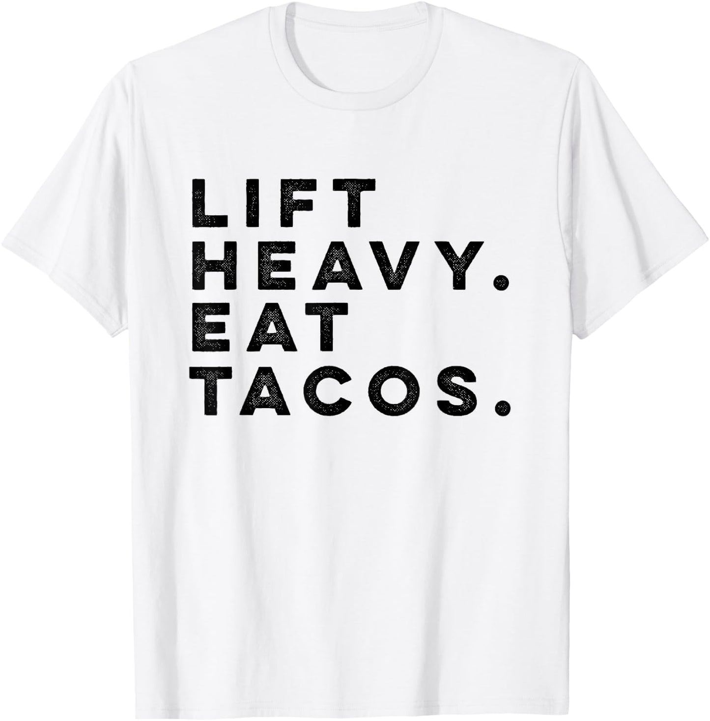 Funny Gym Workout Lift Heavy Eat Tacos Weights T-Shirt - T-Shirt | White