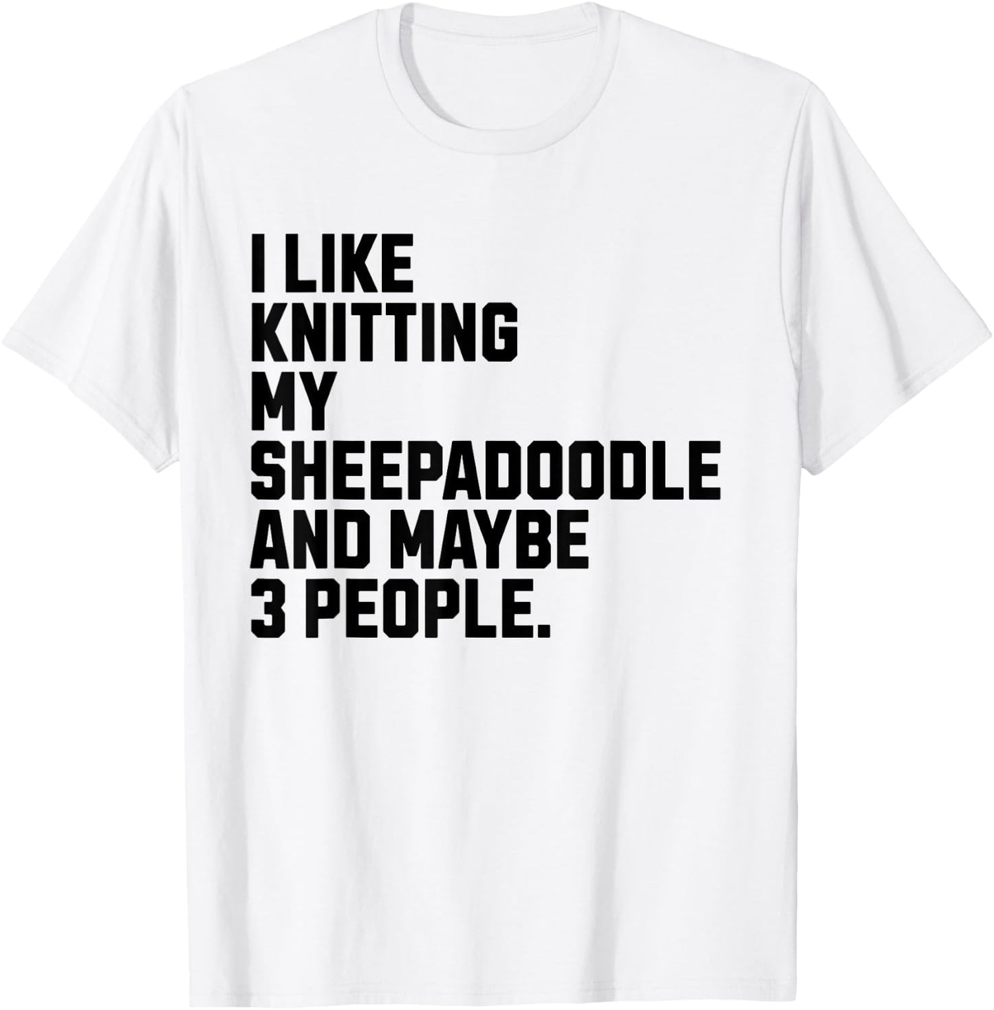 Sheepadoodle Dog Owner Knitting Lover Funny Knitter T-Shirt - T-Shirt | White