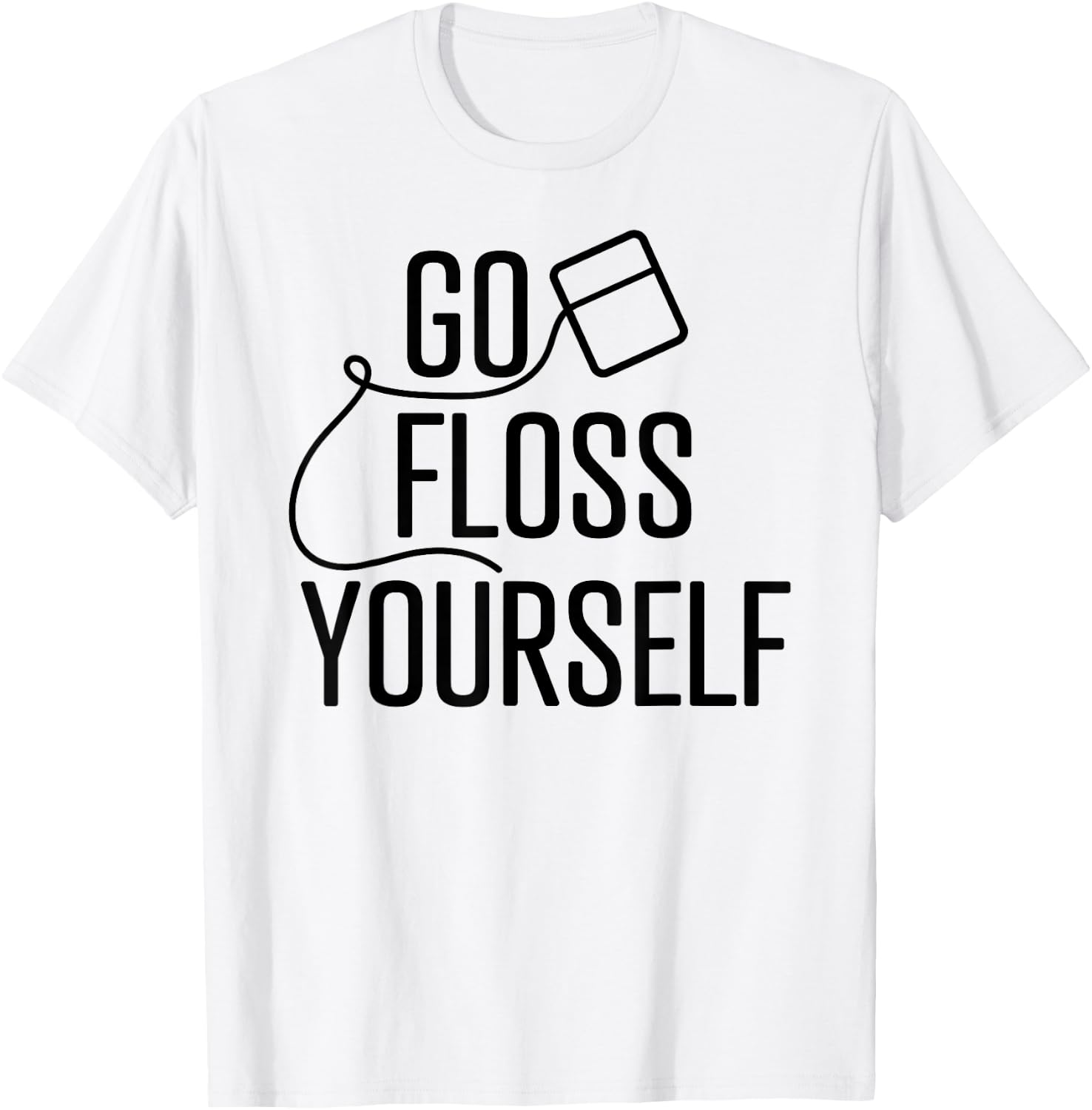 Go Floss Yourself Funny Cute Dental Babe Hygienist T shirt T-Shirt - T-Shirt | White