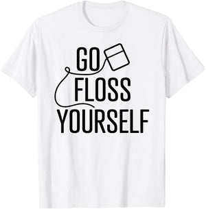 Go Floss Yourself Funny Cute Dental Babe Hygienist T shirt T-Shirt - T-Shirt | White