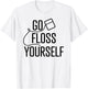 Go Floss Yourself Funny Cute Dental Babe Hygienist T shirt T-Shirt - T-Shirt | White