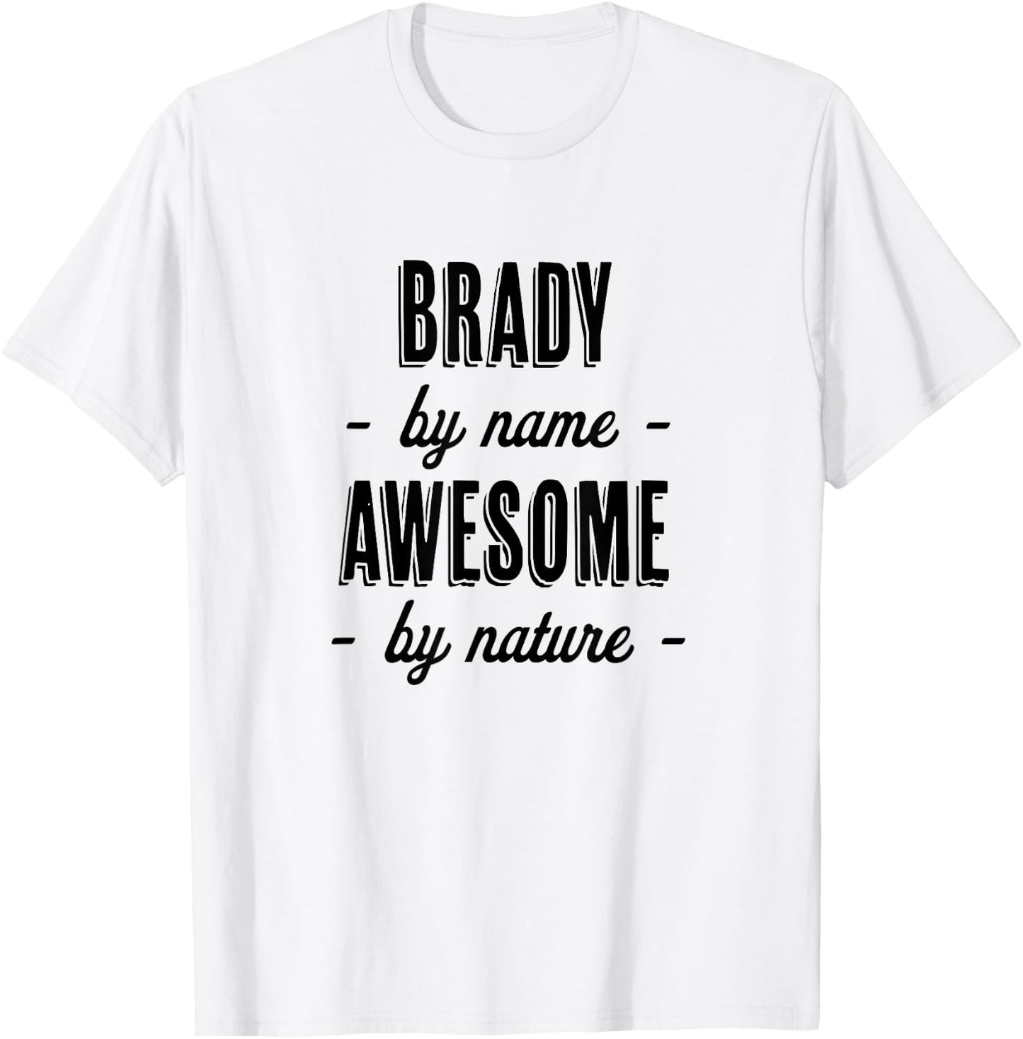 BRADY by Name - Awesome by Nature | Gift Adults Boys Youth T-Shirt - T-Shirt | White