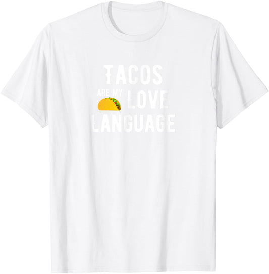 Tacos are my Love Language T-Shirt - T-Shirt | White