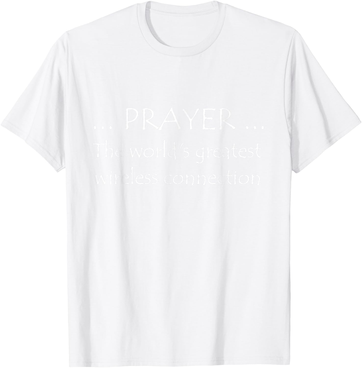 Prayer The World's Greatest Wireless Connection T-Shirt - T-Shirt | White