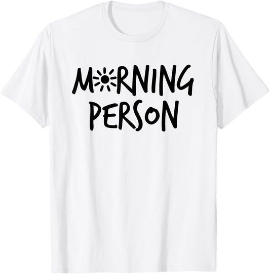 Morning Person Graphic Design T-Shirt - T-Shirt | White