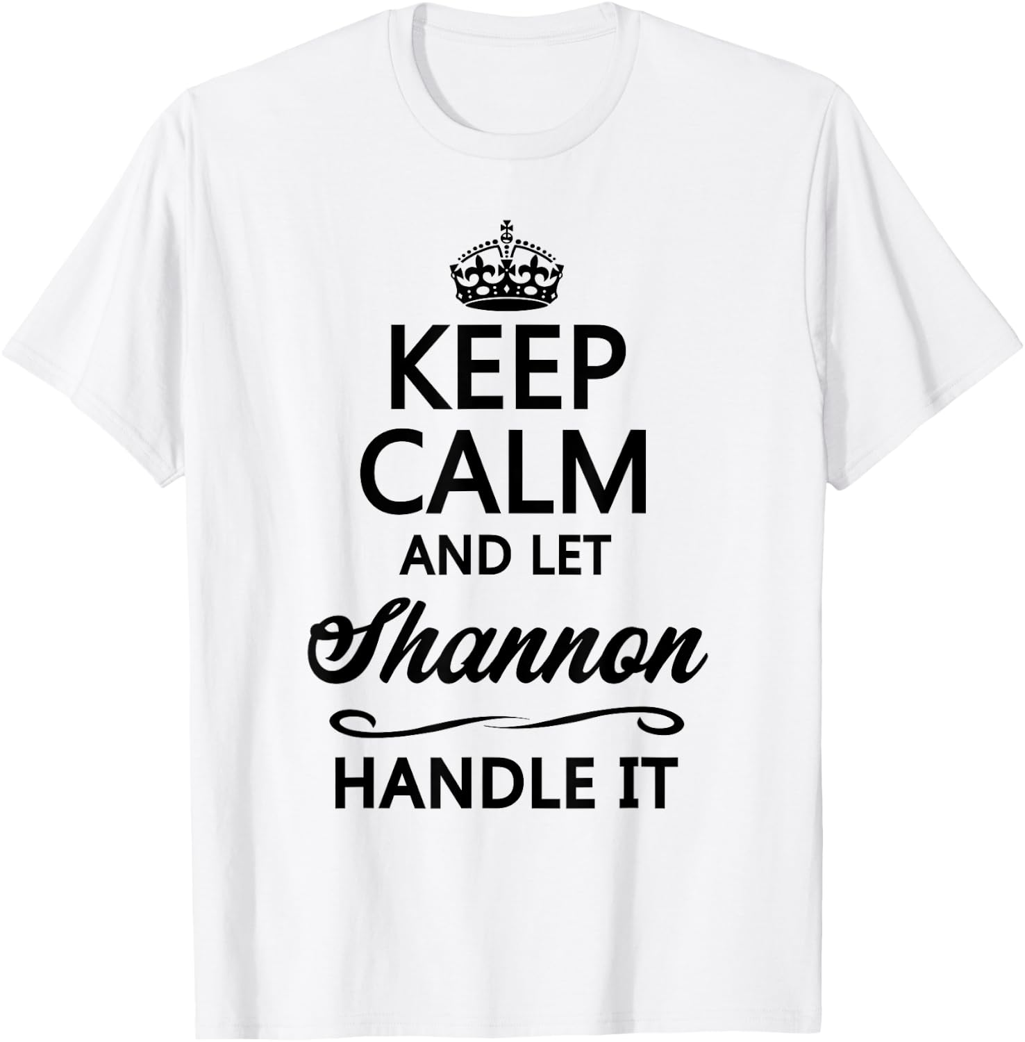 Keep Calm and Let Shannon Handle It Funny Name Gift T-Shirt - T-Shirt | White