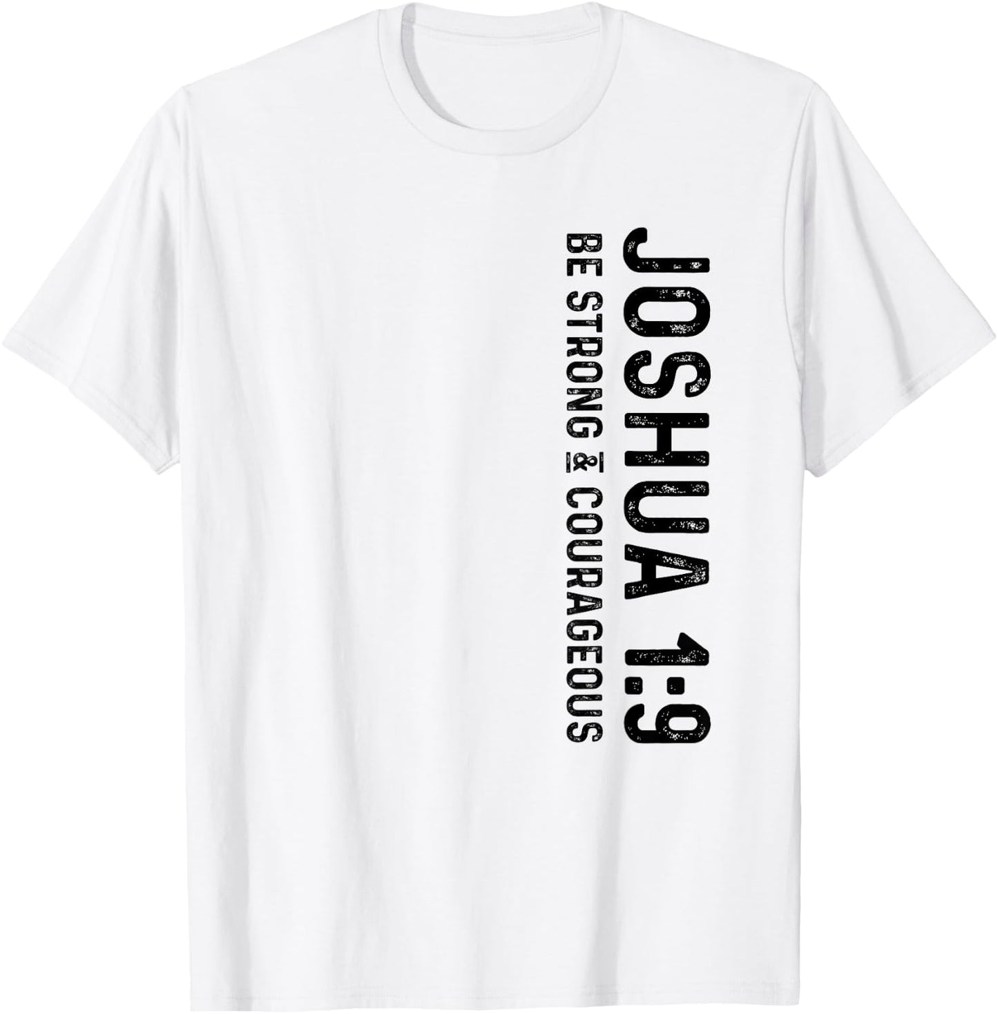 Joshua 1:9 Be Strong and Courageous Christian T-Shirt - T-Shirt | White