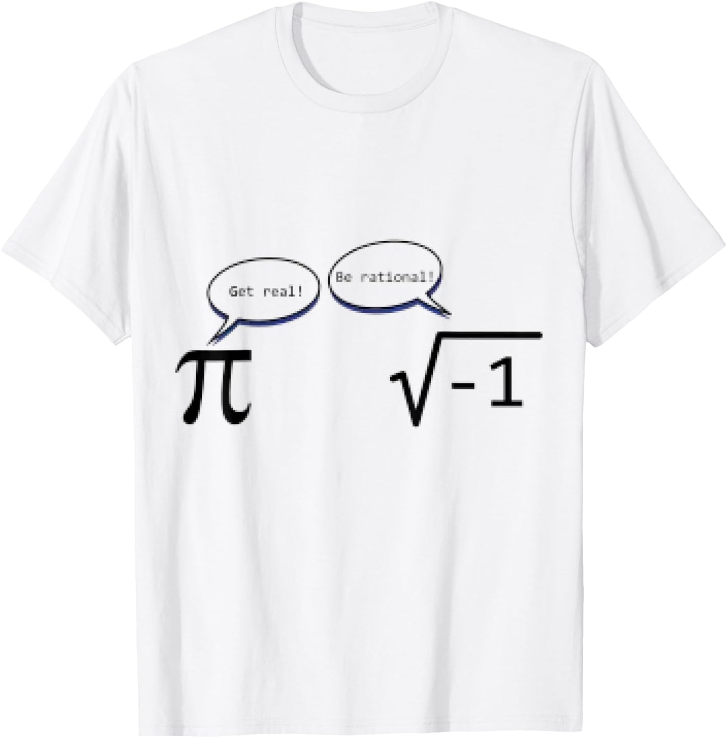 Be Rational Square Root - Math Humor Get Real Pi Shirt T-Shirt - T-Shirt | White