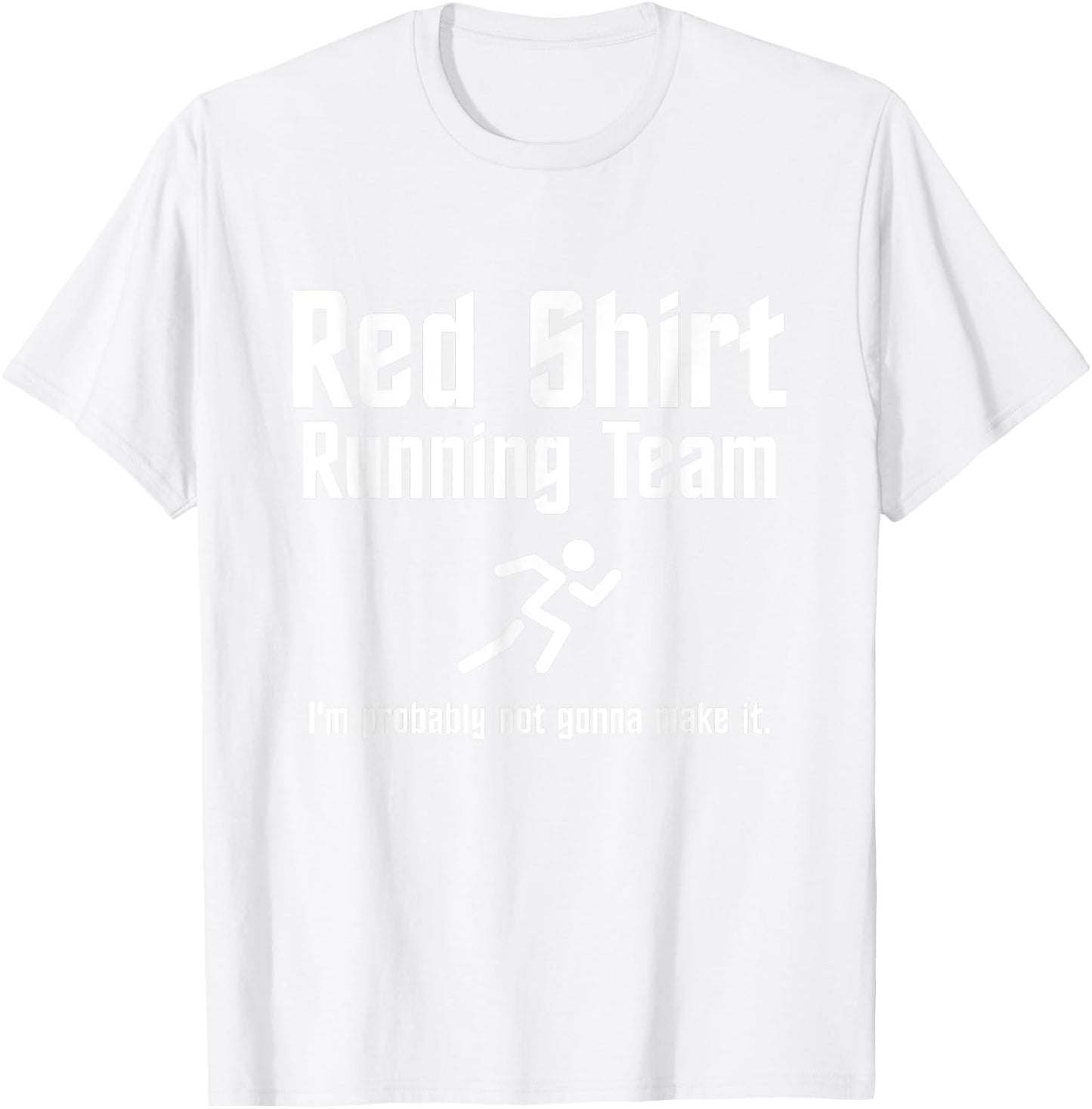 Red Shirt Running Team: I'm Probably Not Gonna Make It T-Shirt - T-Shirt | White