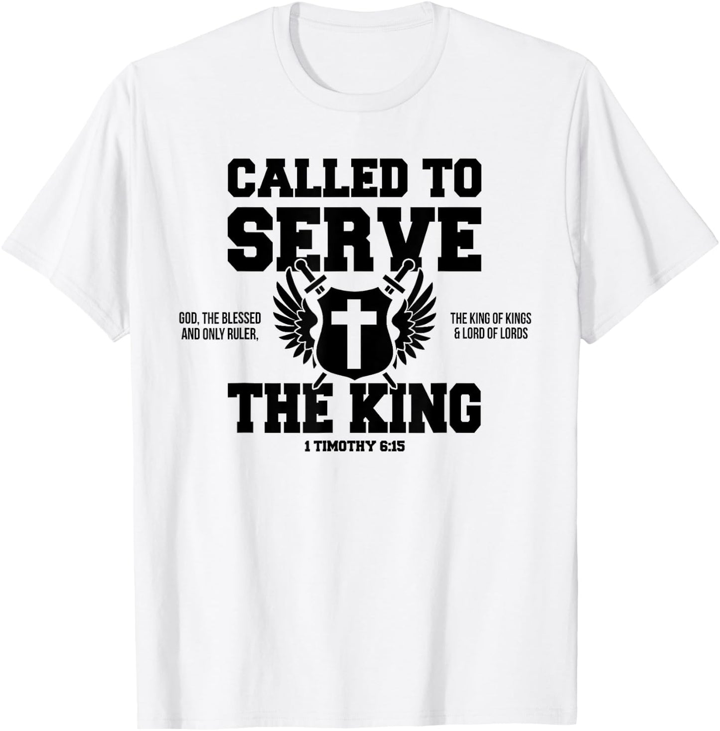 Called To Serve The King of Kings & Lord of Lords T-Shirt - T-Shirt | White