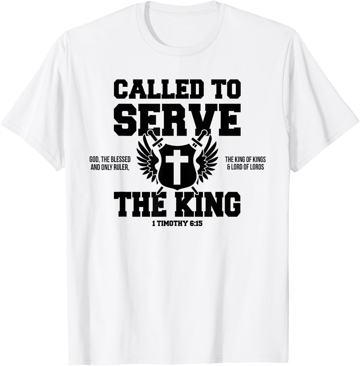 Called To Serve The King of Kings & Lord of Lords T-Shirt - T-Shirt | White