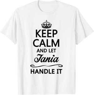 KEEP CALM and let TANIA Handle It | Funny Name Gift T-Shirt - T-Shirt | White