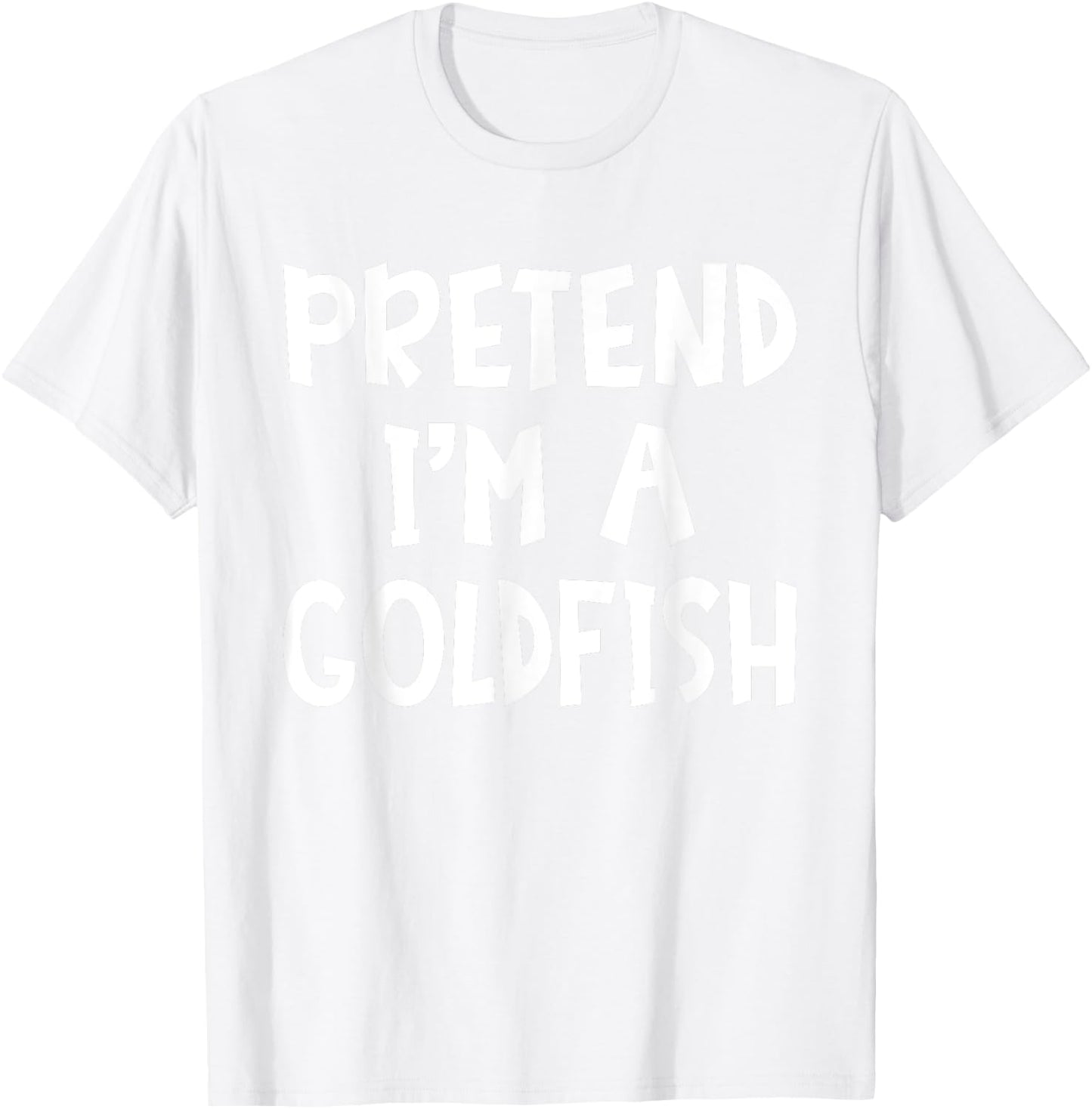 Pretend I'm A Goldfish Matching Costume Lazy Easy Halloween T-Shirt - T-Shirt | White