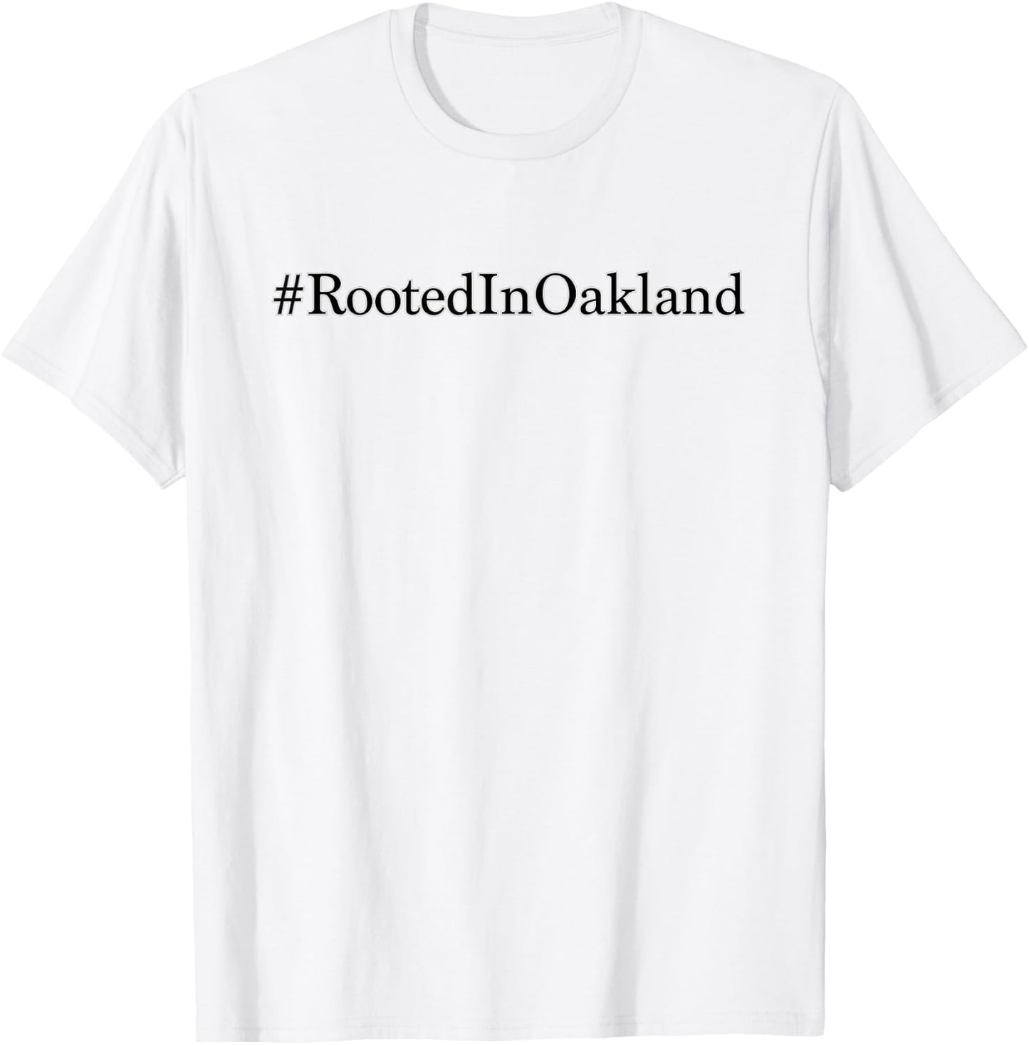 #rootedinoakland Rooted In Oakland movement T-Shirt - T-Shirt | White