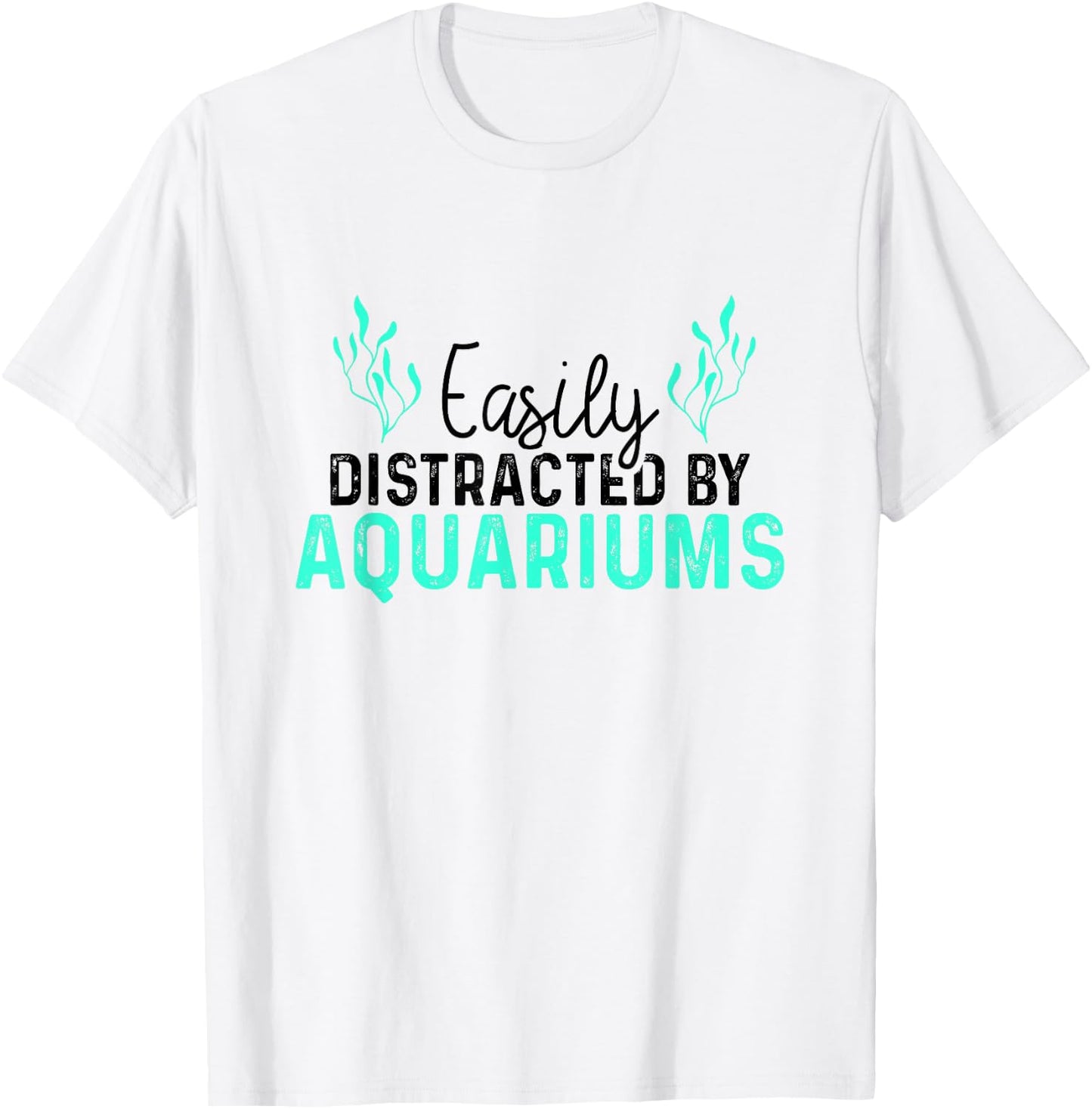 Aquariums Easily Distracted - Fish Tank Gift Fish Lover Gift T-Shirt - T-Shirt | White