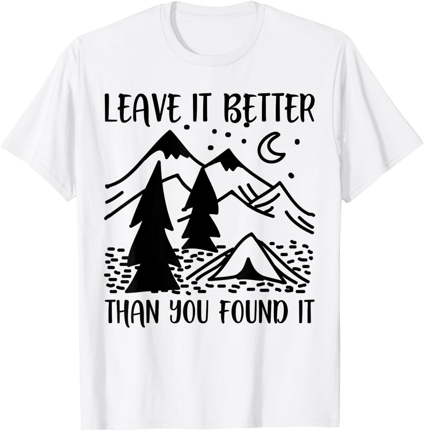 Funny Leave It Better Than You Found It T-Shirt - T-Shirt | White