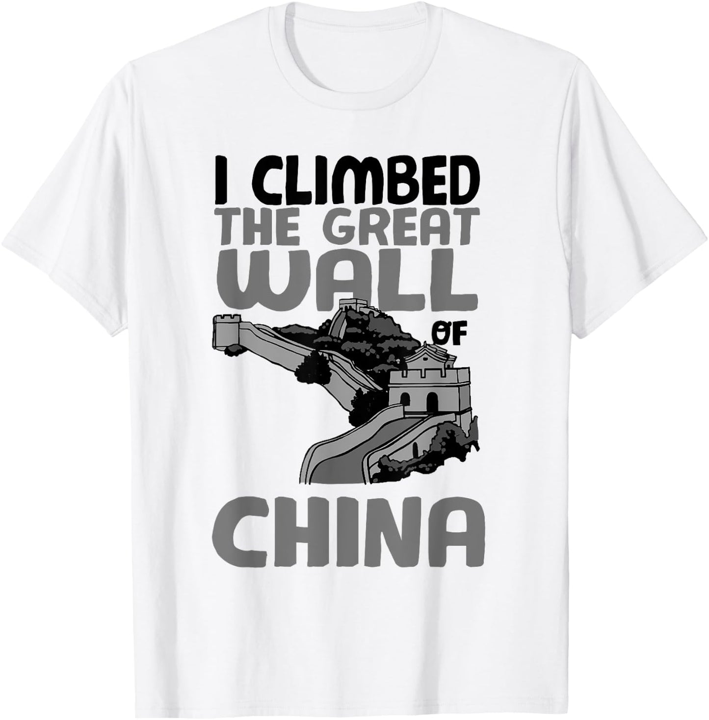 Cute Unique I Climbed The Great Wall Of China Shirt Gift T-Shirt - T-Shirt | White