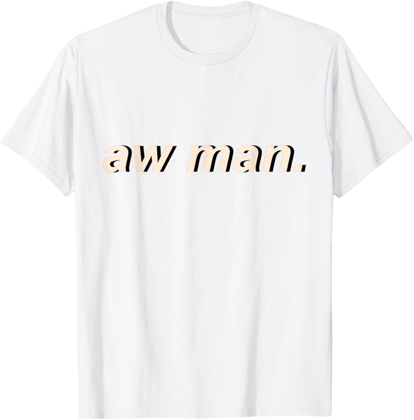 Aw Man Meme Cool Dank Gift T-Shirt - T-Shirt | White
