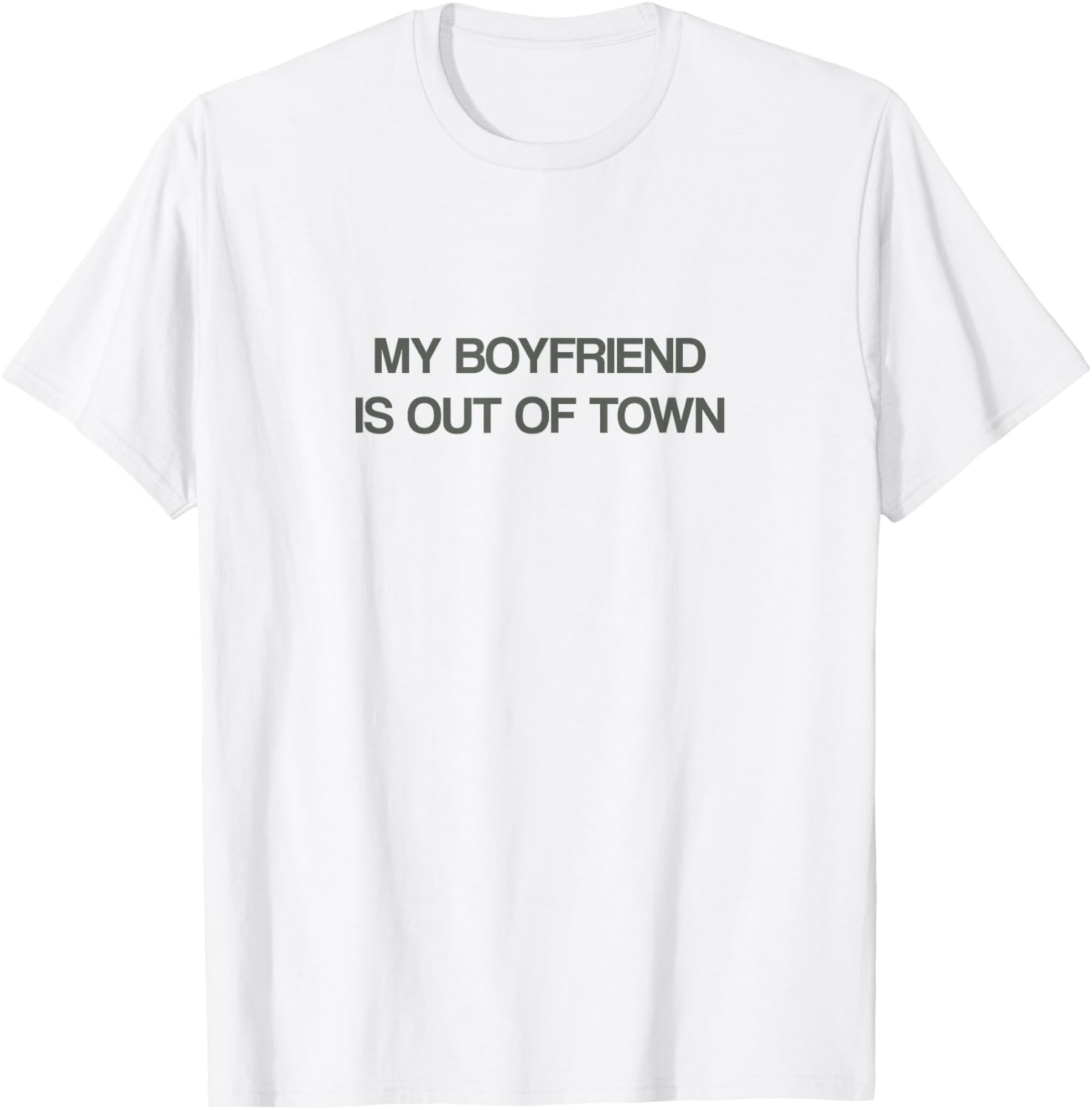 My Boyfriend is Out of Town T Shirt T-Shirt - T-Shirt | White