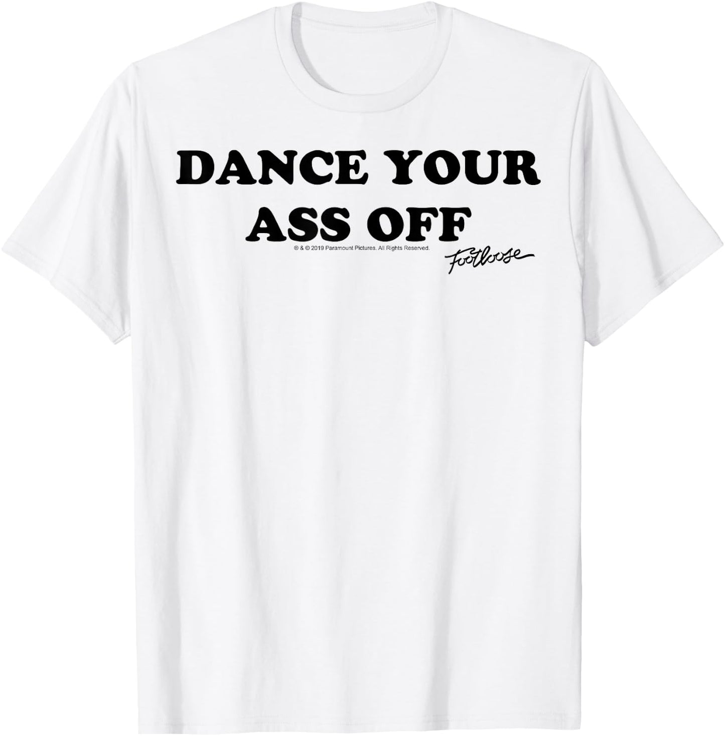 Footloose Dance Your Ass Off T-Shirt - T-Shirt | White