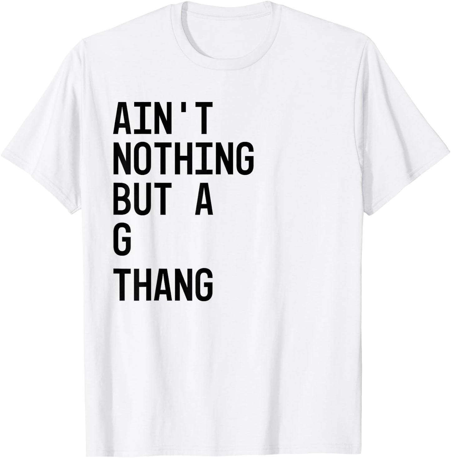 Ain't Nothing But a G Thang 90s T-Shirt - T-Shirt | White