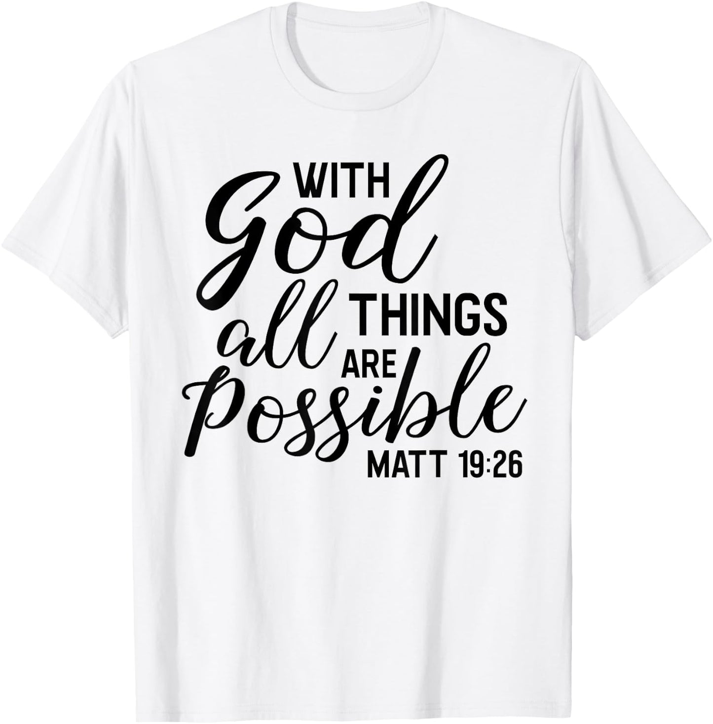 With God ALL Things Are Possible Shirt Matthew Scripture T-Shirt - T-Shirt | White