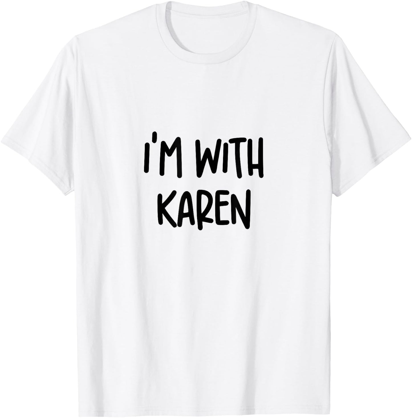 I’m With Karen Funny Karen Halloween Costume Matching T-Shirt - T-Shirt | White