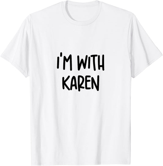 I’m With Karen Funny Karen Halloween Costume Matching T-Shirt - T-Shirt | White