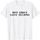 Hot Girls Love Techno Y2k Aesthetic Trendy Slogan Streetwear T-Shirt - T-Shirt | White