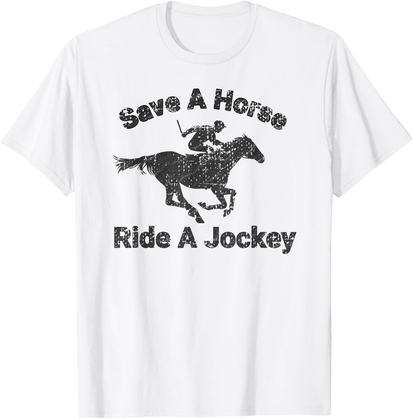 Distressed Save A Horse Ride A Jockey T-Shirt - T-Shirt | White
