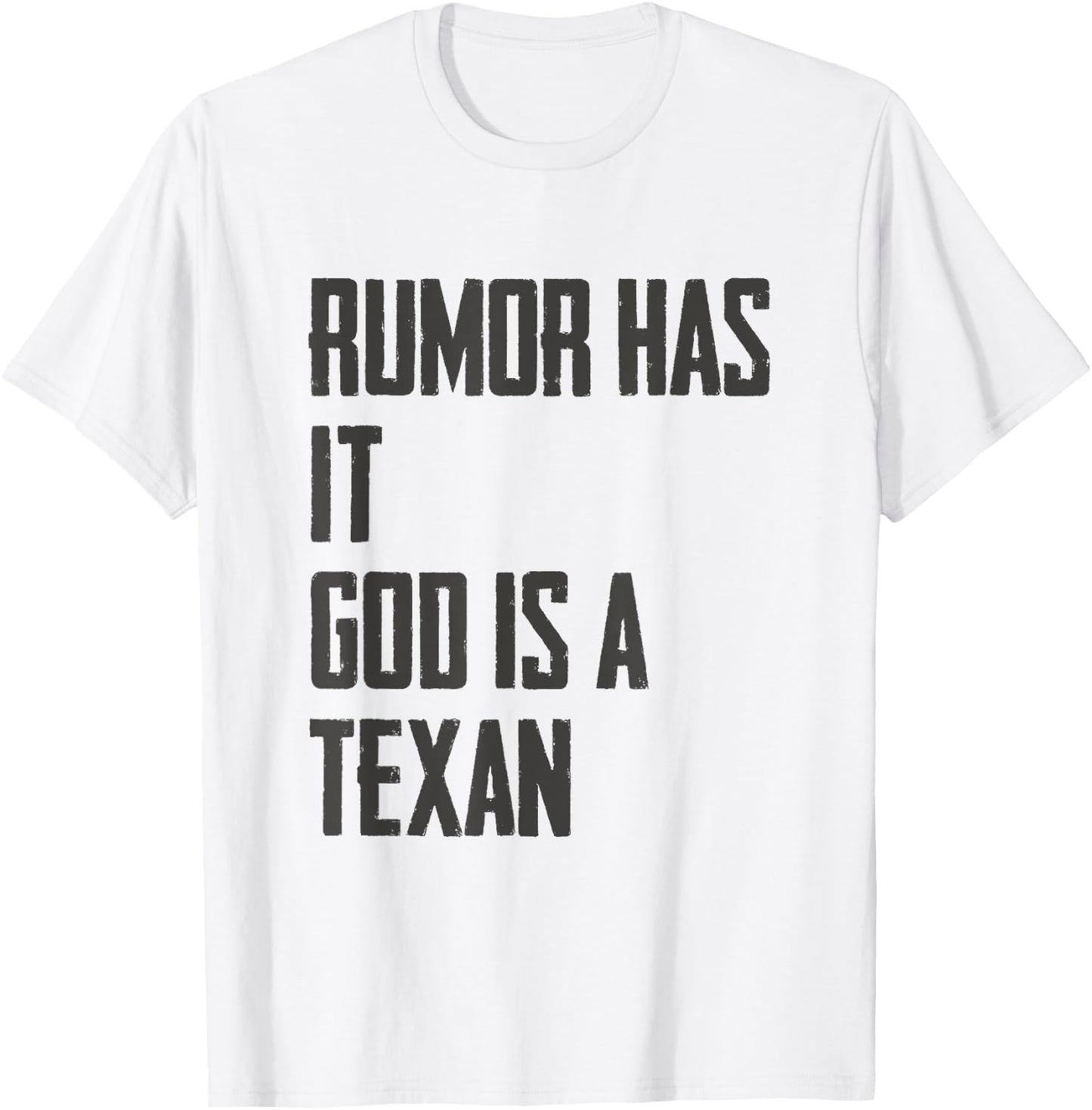 Rumor Has it God is a Texan Funny Texas Gift T-Shirt - T-Shirt | White