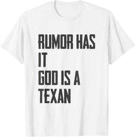 Rumor Has it God is a Texan Funny Texas Gift T-Shirt - T-Shirt | White