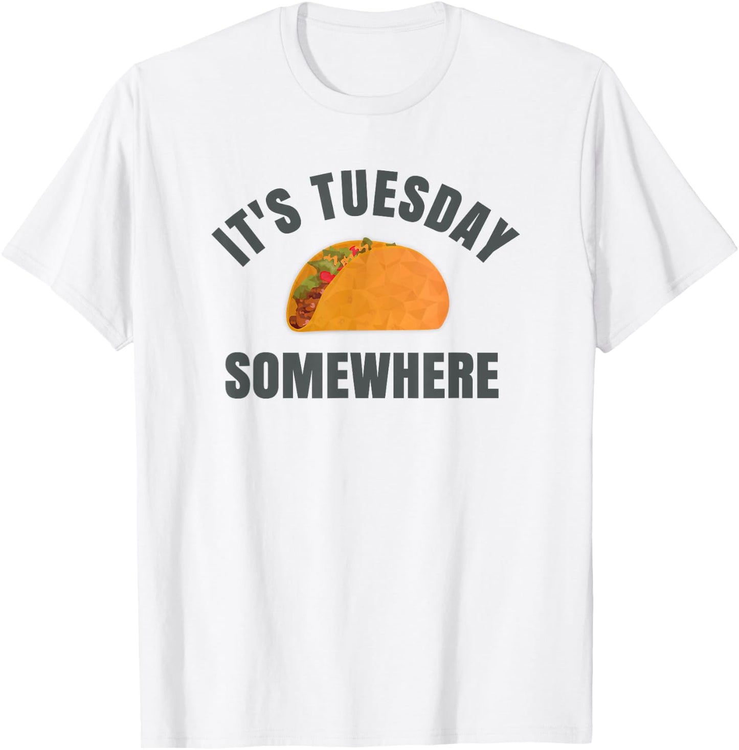 Tuesday Taco It's Tuesday Somewhere Funny T-Shirt - T-Shirt | White