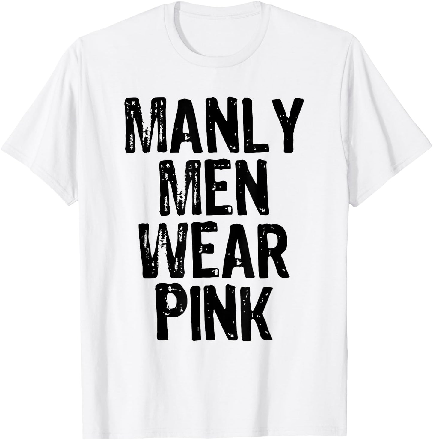 Manly Men Wear Pink - Breast Cancer Awareness T-Shirt - T-Shirt | White