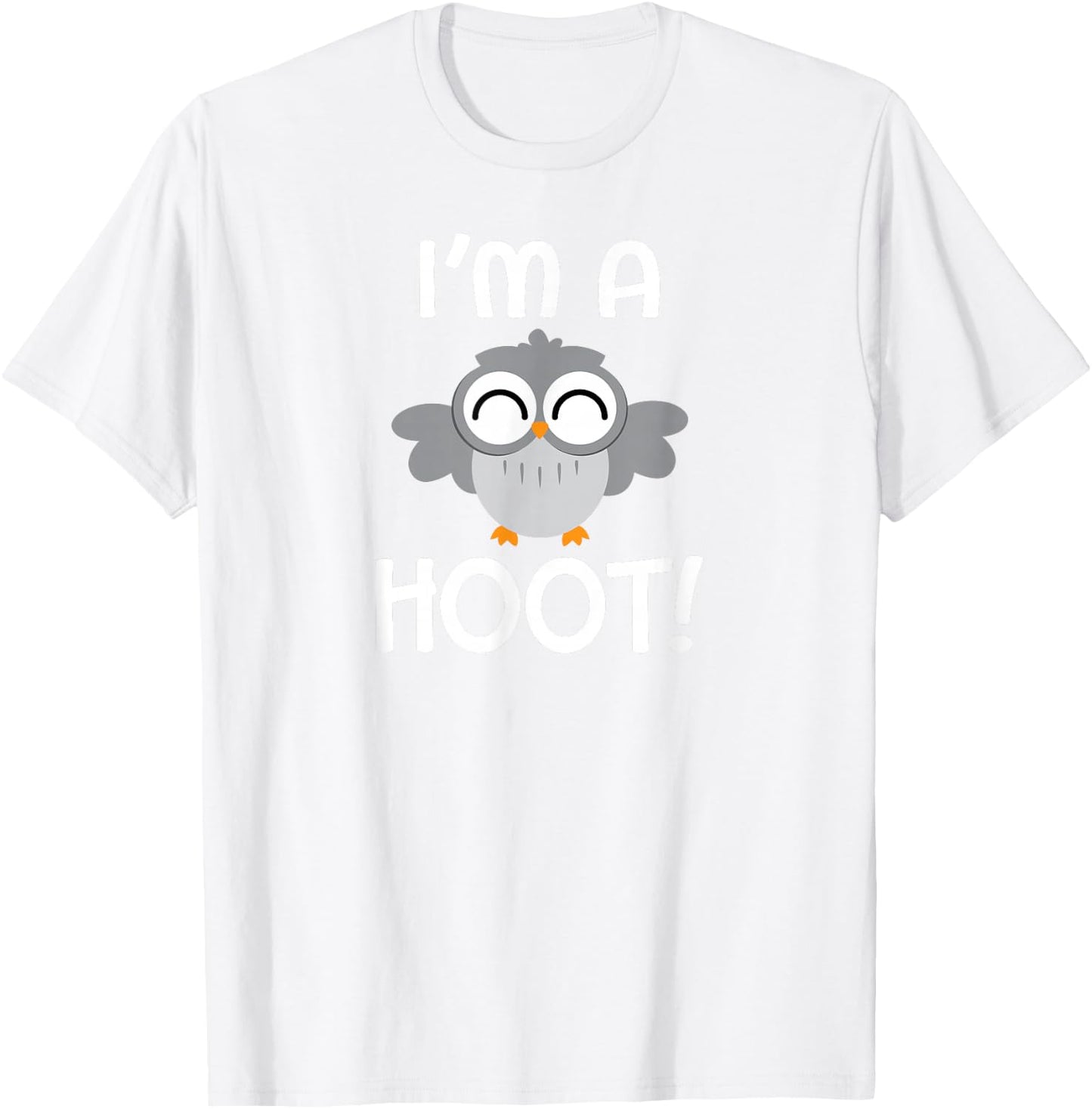I'm A Hoot - Happy Baby Owl Owlet Pun T-Shirt - T-Shirt | White