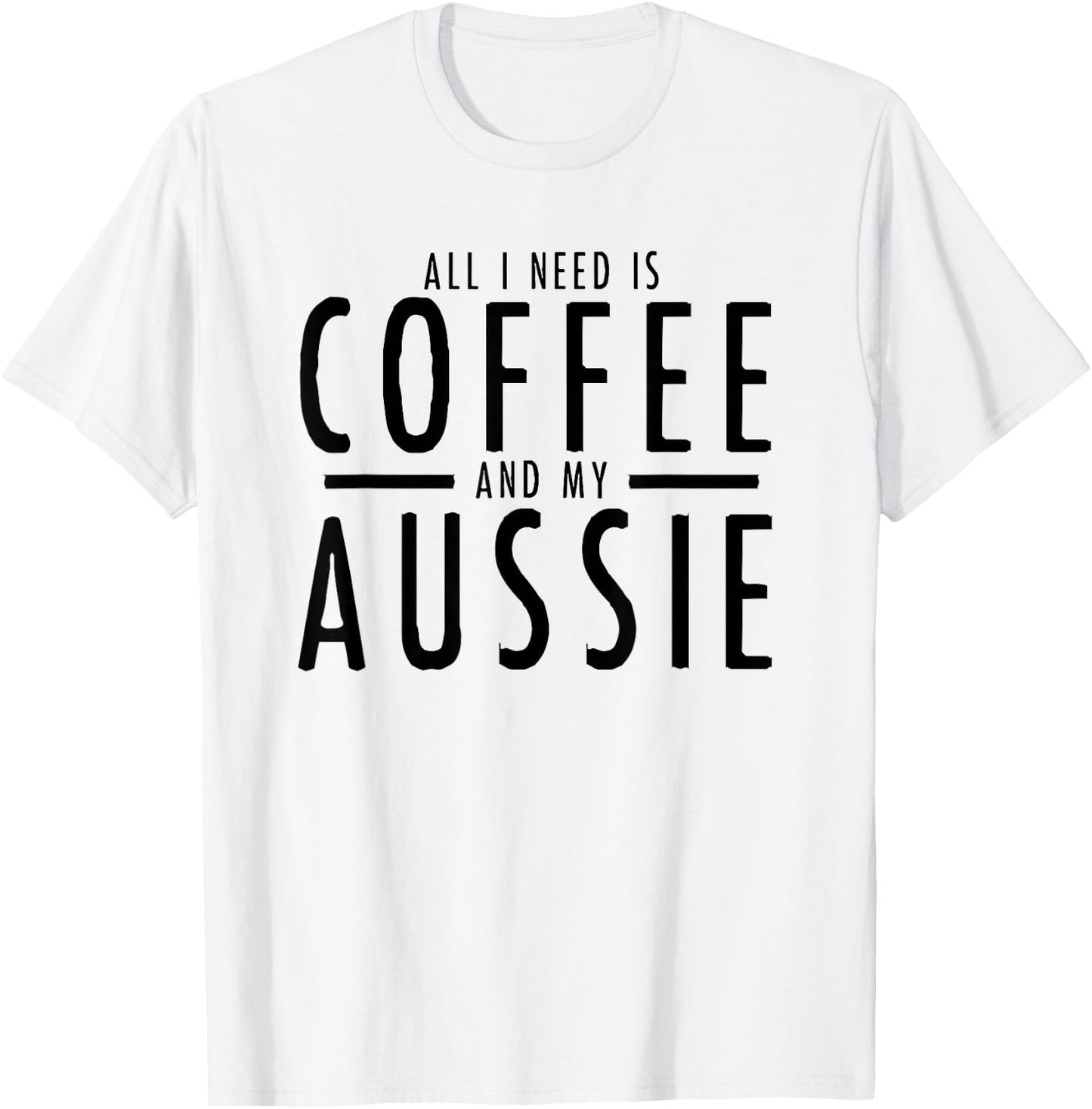 Funny Coffee and Aussies Australian Shepherd Aussie Shepard T-Shirt - T-Shirt | White