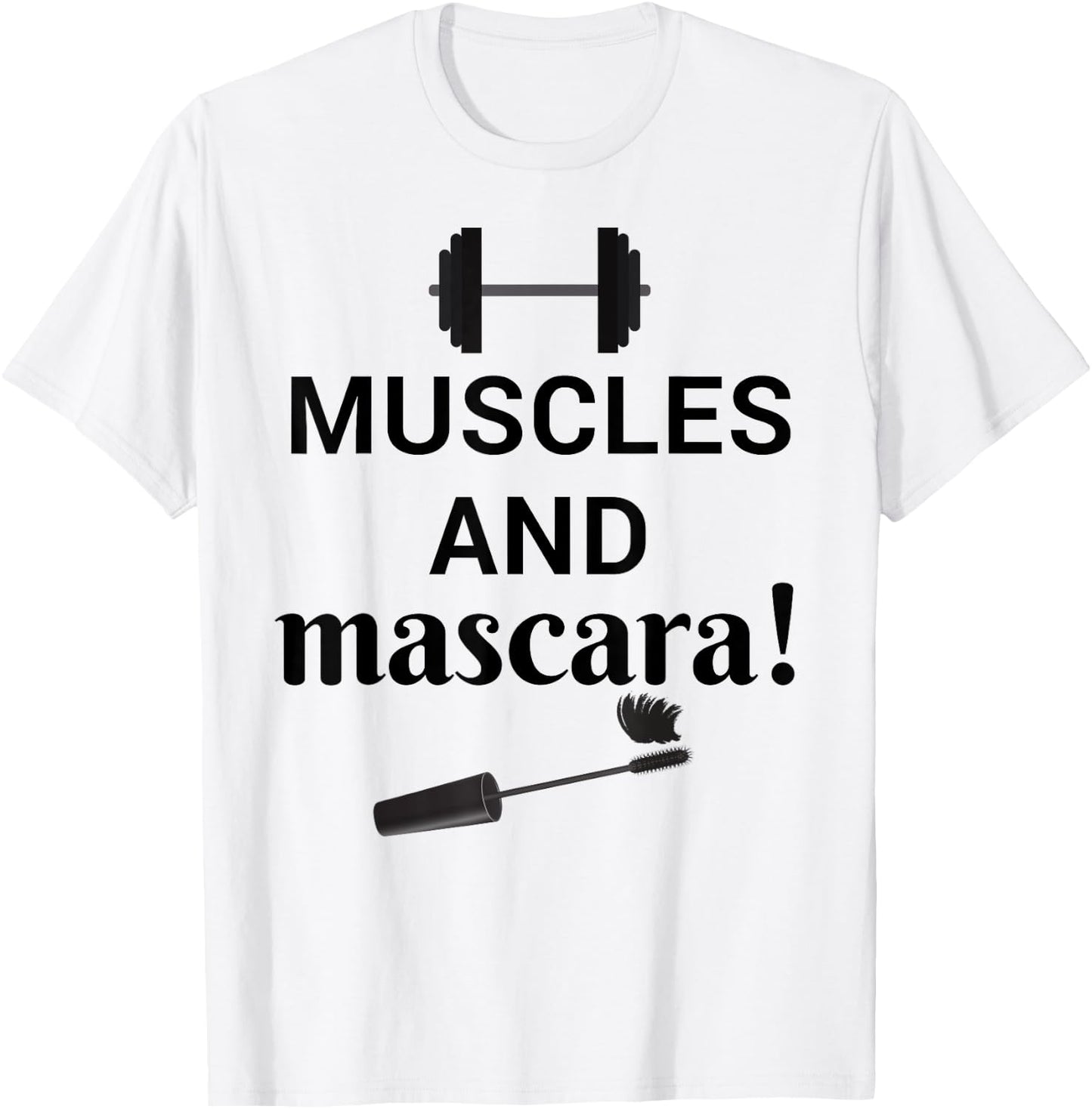 Muscles And Mascara (Weights & Makeup Design) T-Shirt - T-Shirt | White