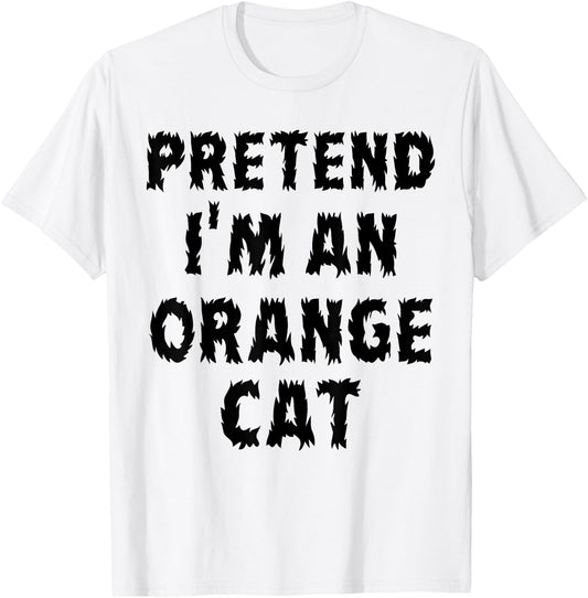 Pretend I'm An Orange Cat 2025 Women Girls Kids T-Shirt - T-Shirt | White