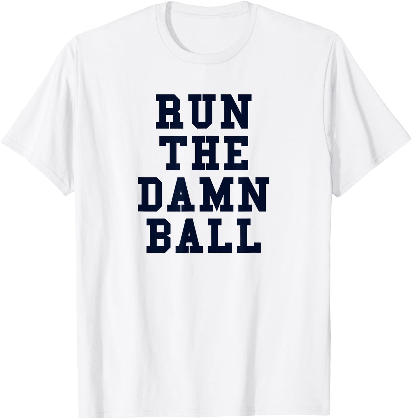Football Gift Run The Damn Ball T-Shirt - T-Shirt | White