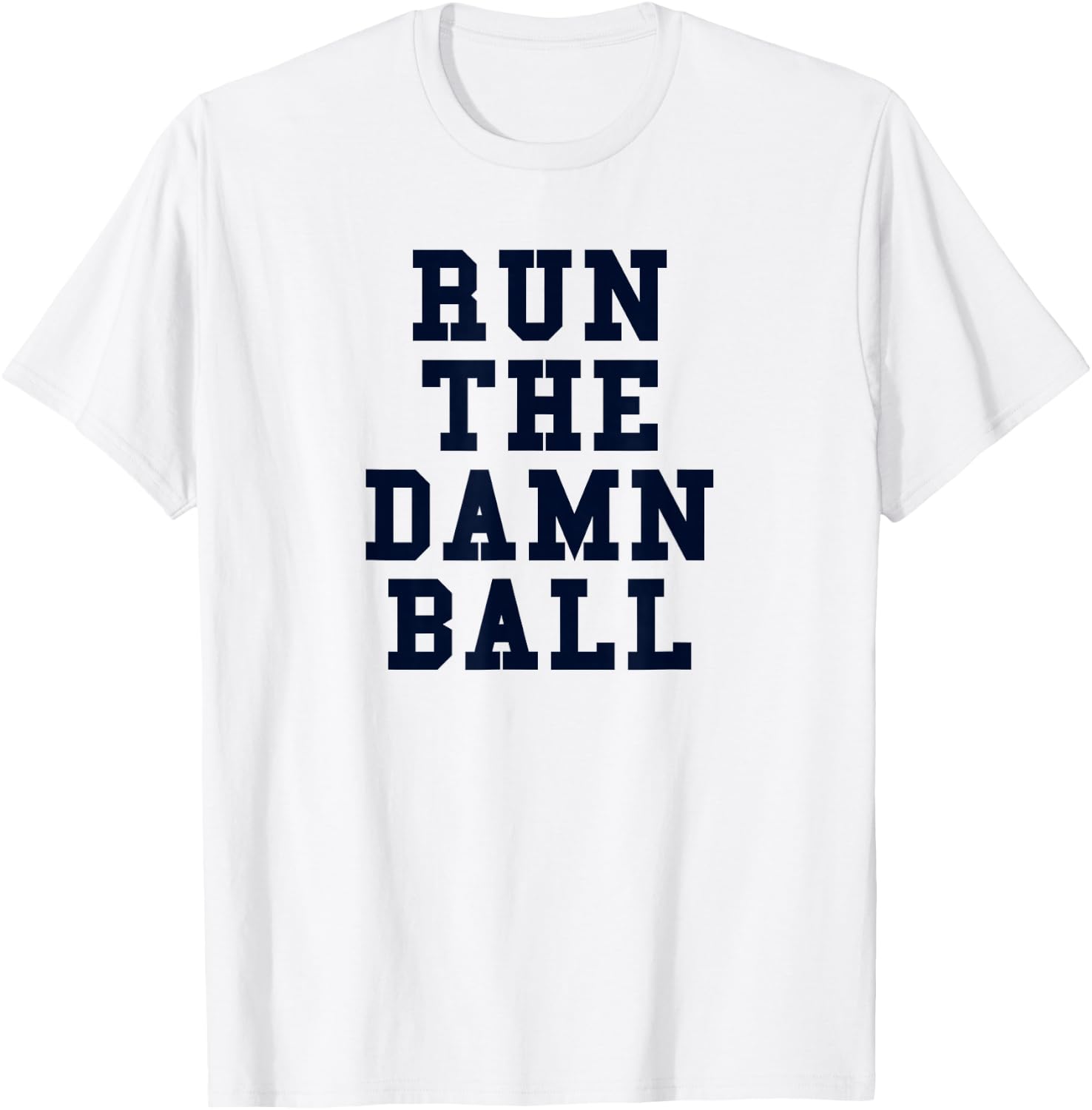Football Gift Run The Damn Ball T-Shirt - T-Shirt | White