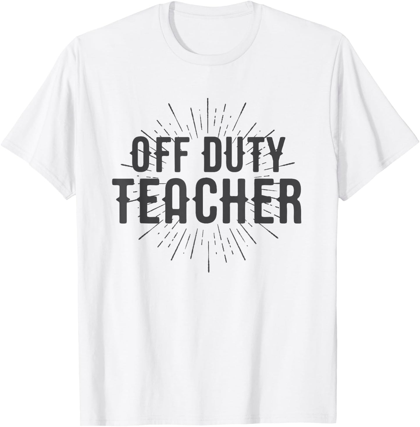 Off Duty Teacher Shirt Gift Men Women Girls Kids T-Shirt - T-Shirt | White