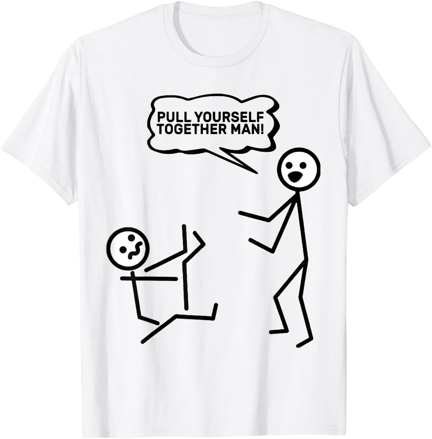 Pull Yourself Together Man! Stick Figure Stickman Printed T-Shirt - T-Shirt | White