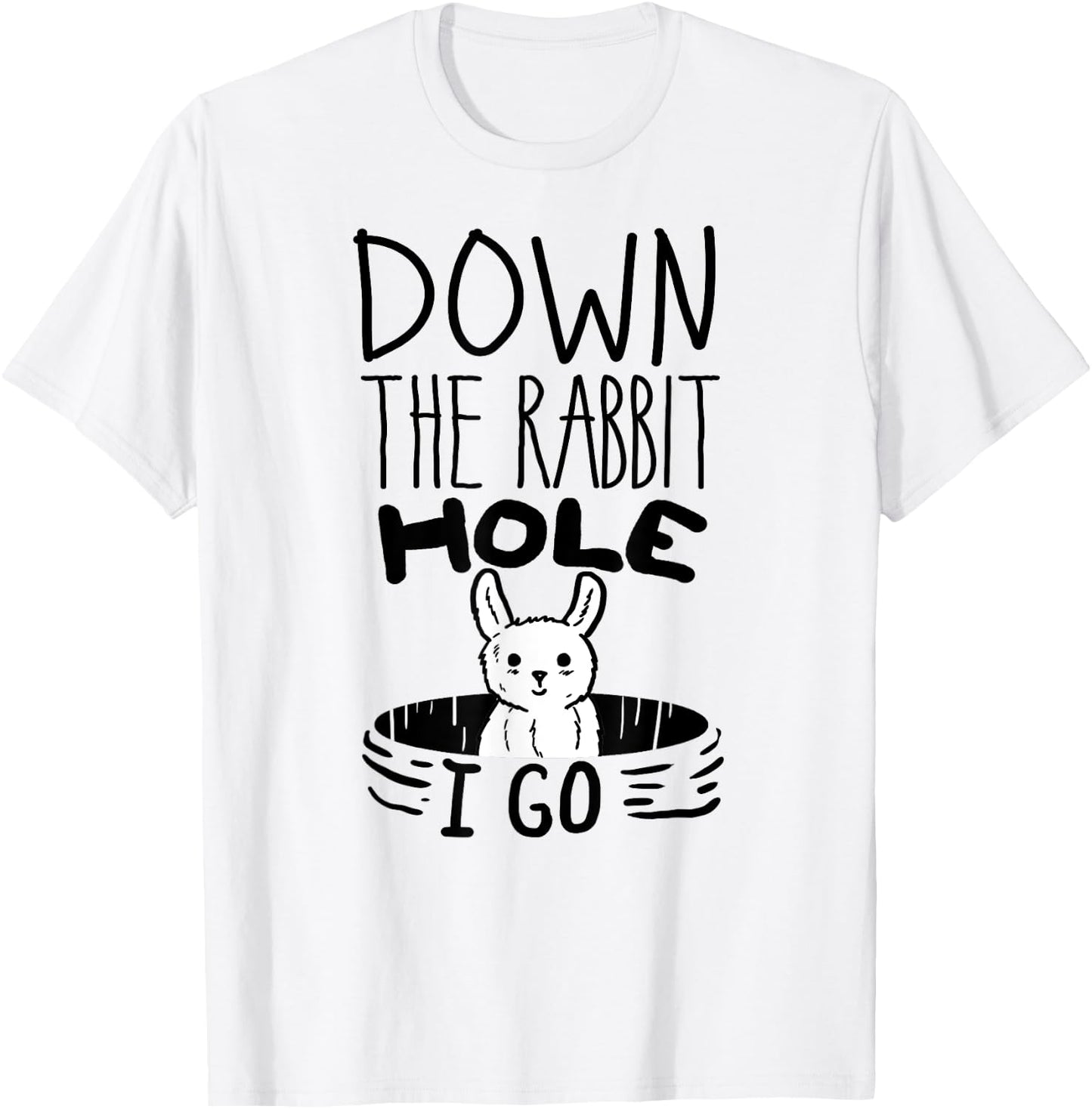 ORIGINAL Down The Rabbit Hole I Go Funny Cute Easter Shirt T-Shirt - T-Shirt | White