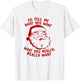 So Tell Me What You Want Xmas | Funny Christmas T-Shirt - T-Shirt | White