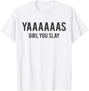 Cute Yas Girl You Slay Reality TV for Teenage Girls T-Shirt - T-Shirt | White