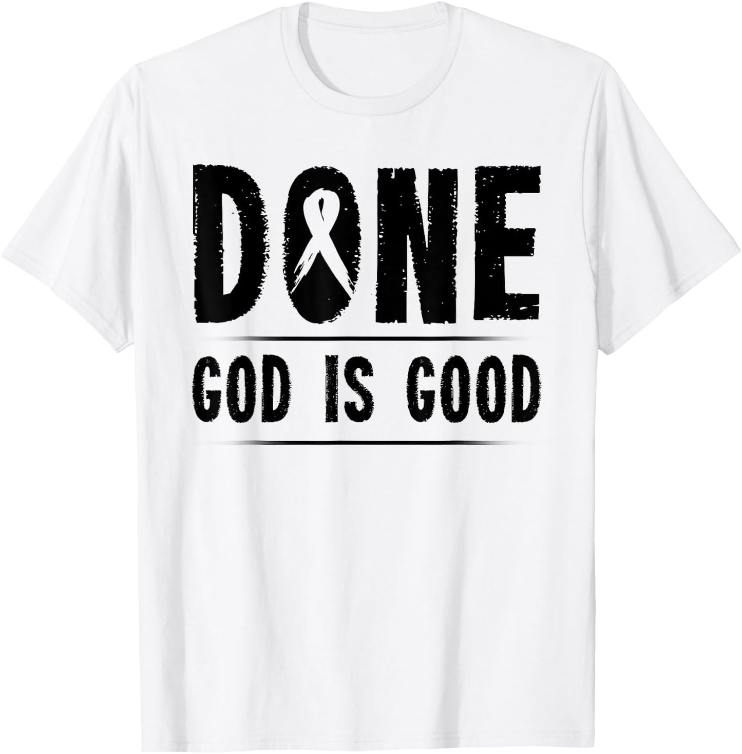 Cancer Awareness Done God is Good Survivor Gift T-Shirt - T-Shirt | White