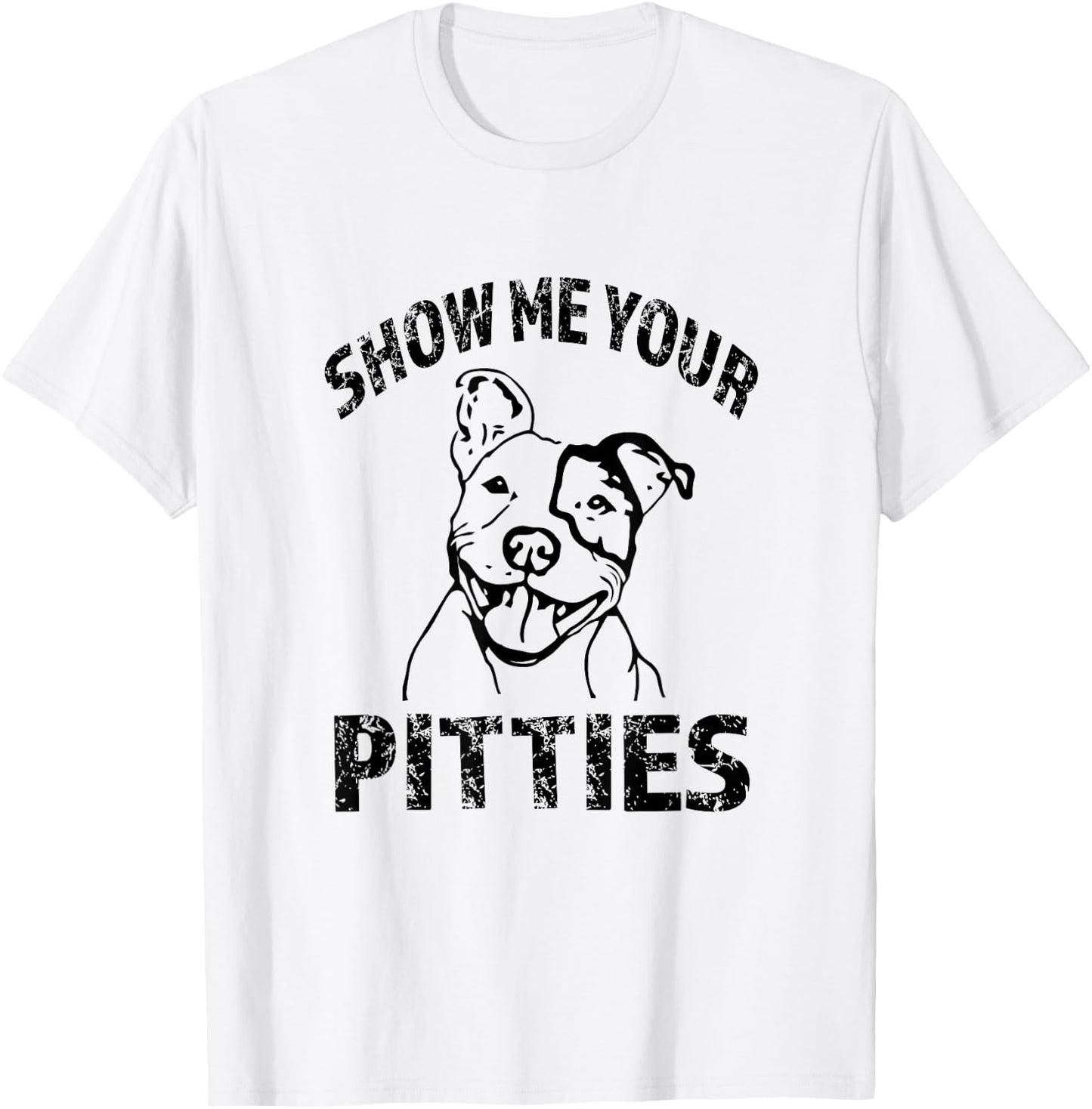 Funny Show Me Your Pitties Shirt - Pitbull owner shirt T-Shirt - T-Shirt | White