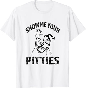 Funny Show Me Your Pitties Shirt - Pitbull owner shirt T-Shirt - T-Shirt | White