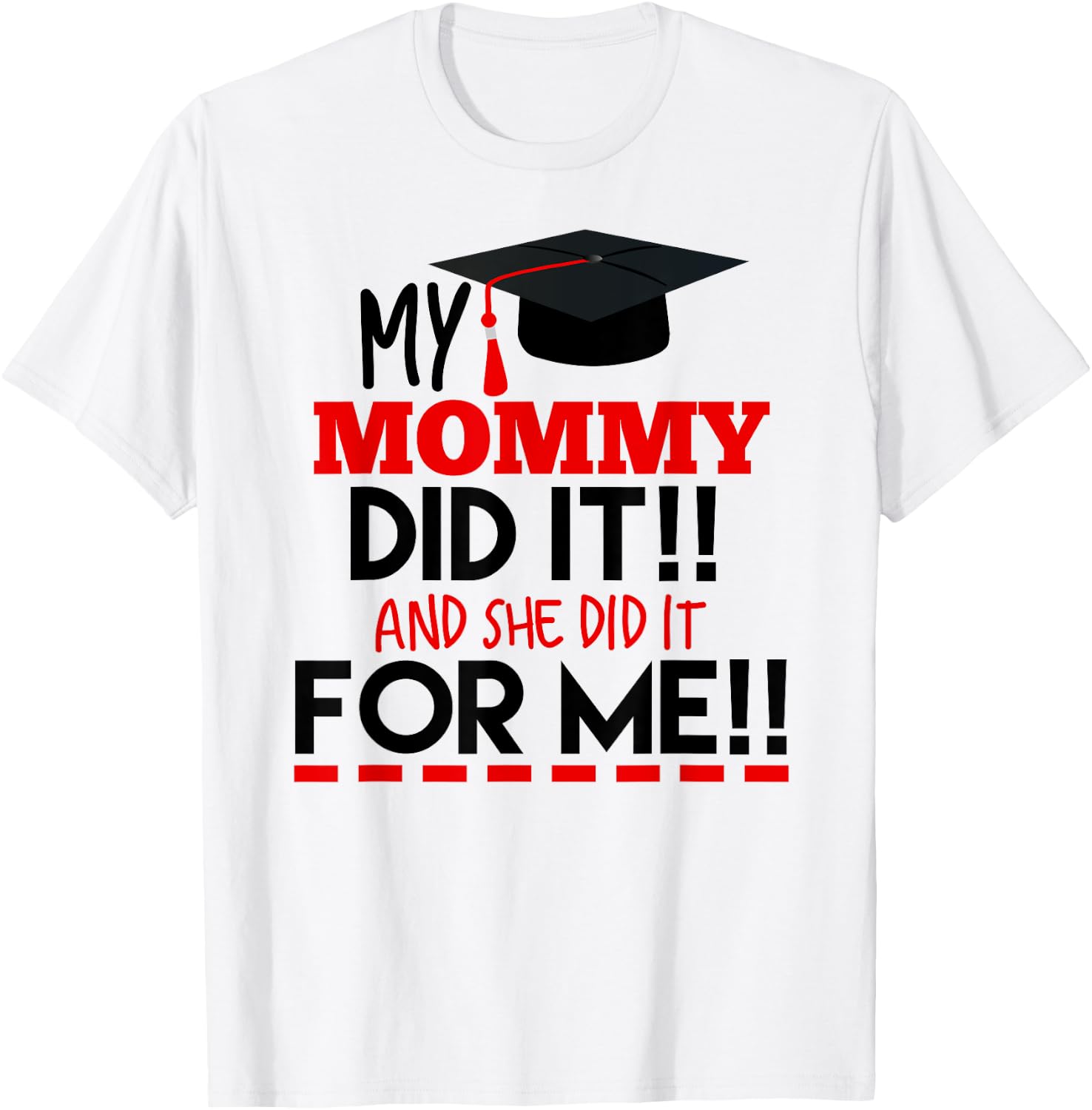My Mommy Did It Graduation Shirt For Kids Nurse Graduation T-Shirt - T-Shirt | White