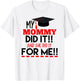 My Mommy Did It Graduation Shirt For Kids Nurse Graduation T-Shirt - T-Shirt | White